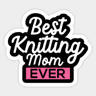 Best Knitting Mom Ever Sticker